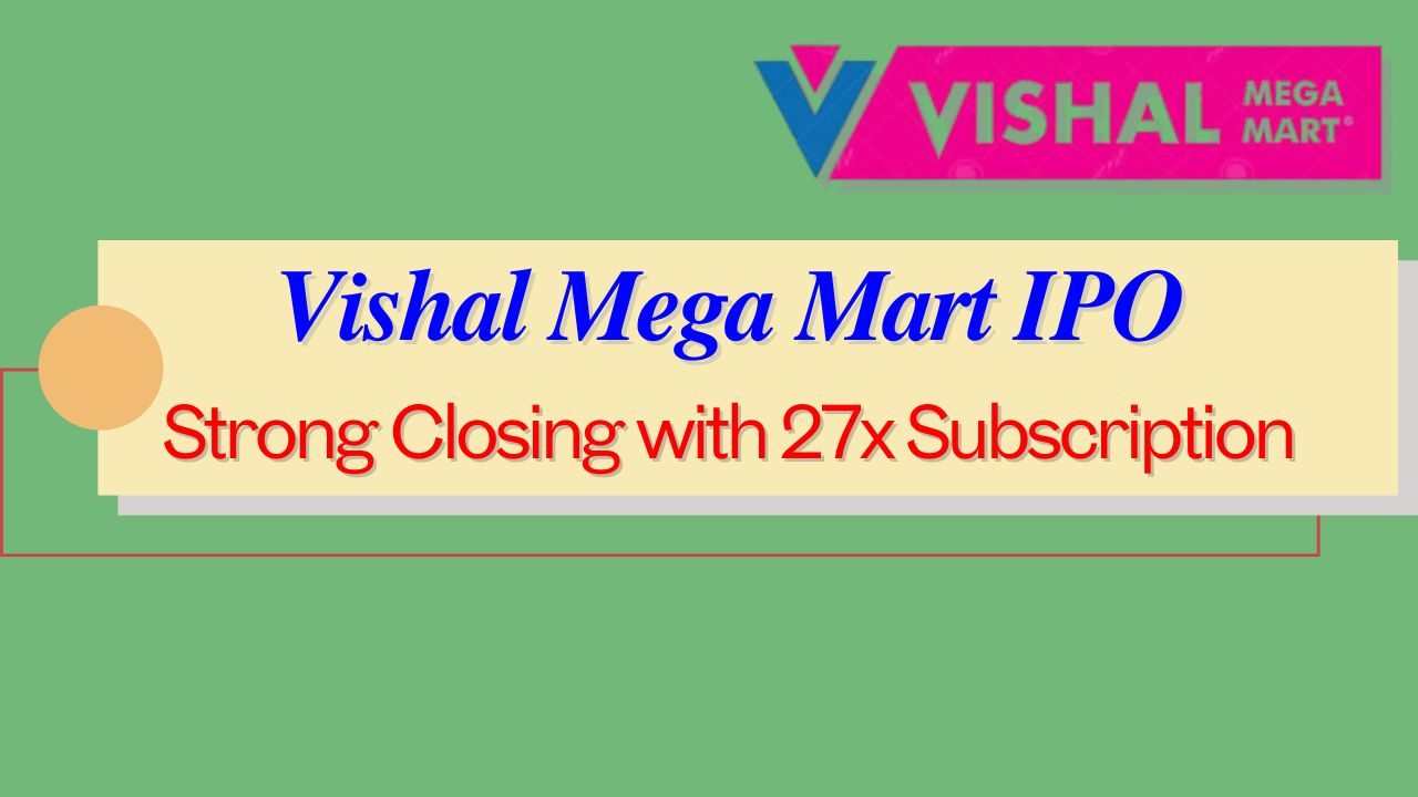 Vishal Mega Mart IPO Strong Closing with 27x Subscription